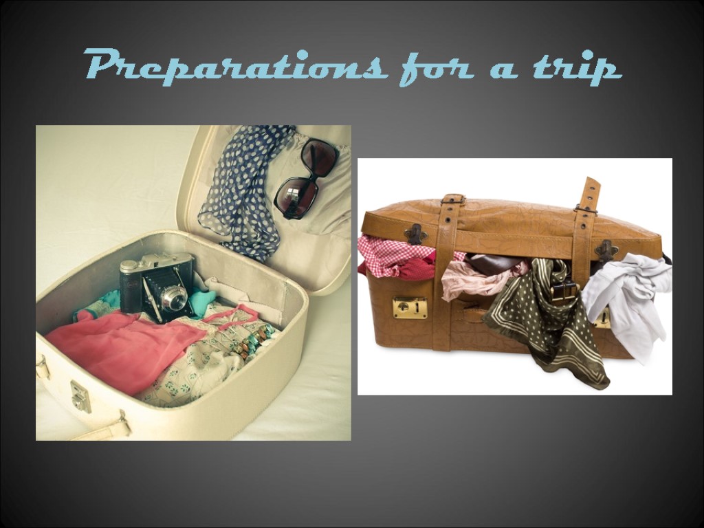 Preparations for a trip